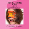 Face Painting GO: Book 1 Beginner Designs (Christen Harris)(Brožovaná)