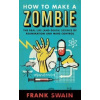 How to Make a Zombie - Frank Swain