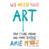 We Need Your Art (Amie Mcnee)