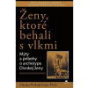 Ženy, ktoré behali s vlkmi - Mýty a príbehy o archetype Divokej ženy - Estés Pinkola Clarissa