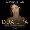 DUA LIPA: The Unauthorized Biography (EN)