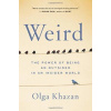 Weird: The Power of Being an Outsider in an Insider World