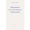 Memories of a Catholic Girlhood - Mary McCarthy, Fitzcarraldo Editions