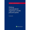 Úmluvy mezinárodních organizací a české pracovní právo - Janeček Pavel