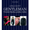 Opravdový gentleman. Průvodce klasickou pánskou módou
