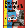 Řekni koleje Knížka pro všechny dopravní prostředky světa - Milada Rezková
