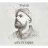 Tom Walker: What a time to be alive - Vinyl (LP) (Tom Walker, RELENTLESS)