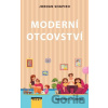 Moderní otcovství - Role otce v 21. století - Shapiro Jordan