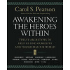 Awakening the Heroes Within: Twelve Archetypes to Help Us Find Ourselves and Transform Our World - Carol S. Pearson