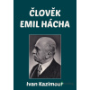 Člověk Emil Hácha - Ivan Kazimour - online doručenie