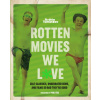 Rotten Movies We Love