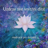 Uzdrav své vnitřní dítě - meditace pro dospělé - Iva Aliana Bendová - online doručenie