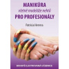 Manikúra včetně modeláže nehtů pro profesionály - Herrera Patricia