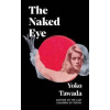 The Naked Eye - Yoko Tawada, Granta Books