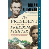 The President and the Freedom Fighter - Brian Kilmeade