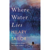 Where Water Lies - Hilary Tailor