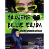 Milujeme Billie Eilish! - Život, hudba a příběh temné princezny popu