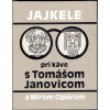 Jajkele: Pri káve s Tomášom Janovicom a Mirom Cipárom - Tomáš Janovic, Peter Chalupa, Miroslav Cipár