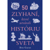 50 zlyhaní, ktoré utvárali históriu sveta - Ben Gazur