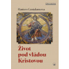 Život pod vládou Kristovou - Raniero Cantalamessa