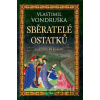 Sběratelé ostatků - Vlastimil Vondruška
