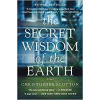 The Secret Wisdom of the Earth