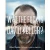 Koller David - Who The Fuck Is David Koller? / Milan Ohnisko [KNI]