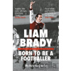 Born to be a Footballer - Brady Liam