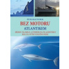 Bez motoru Atlantikem - Petr Macourek