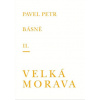 Básně II Velká Morava - Pavel Petr