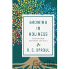 Growing in Holiness - R. C. Sproul