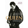 Queen Unseen - My Life with the Greatest Rock Band of the 20th Century: Revised and with Added Material