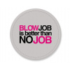 Placka magnet Blowjob is better ...