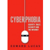 Cyberphobia - Edward Lucas, Bloomsbury Paperbacks