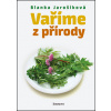 Vaříme z přírody (Blanka Jarošíková)