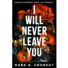 I Will Never Leave You - Kara A. Kennedy