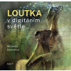 Loutka v digitálním světle - Michaela Bartoňová