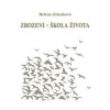 Zrození - škola života - Helena Zelenková