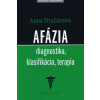 Afázia - Diagnostika, klasifikácia, terapia - Anna Hrnčiarová