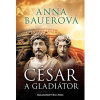 César a gladiátor - Bauerová Anna