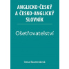 Ošetřovatelství - Anglicko-český a česko-anglický slovník (Irena Baumruková)