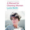 A Manual for Cleaning Women - Lucia Berlin