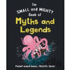 The Small and Mighty Book of Myths and Legends: Pocket-sized books, massive facts!
