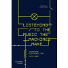 Listening to the Music the Machines Make