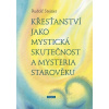 Křesťanství jako mystická skutečnost a mysteria starověku - Ambjorsen Ingvar,Steiner Rudolf