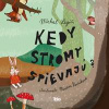 Kedy stromy spievajú?, 2. vydanie - Legíň Michal