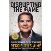 Disrupting the Game - Reggie Fils-Aime