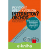 E-kniha Jak vytvořit úspěšný a výdělečný internetový obchod - Miroslav Sedlák, Petra Mikulášková