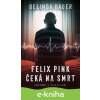 E-kniha Felix Pink čeká na smrt - Belinda Bauerová