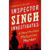 Inspector Singh Investigates: A Most Peculiar Malaysian Murder - Shamini Flint